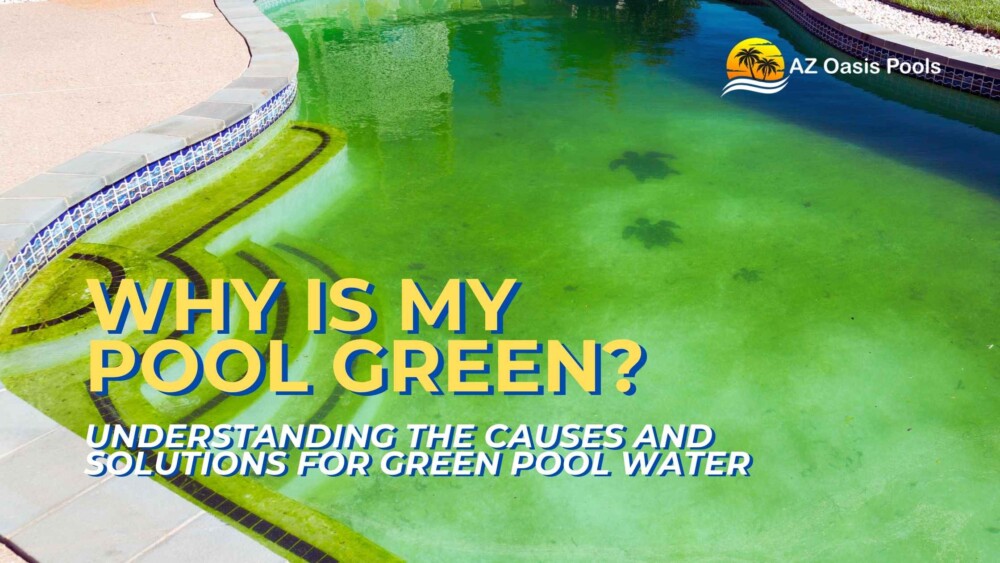 Why Is My Pool Green? Understanding the Causes and Solutions for Green Pool Water