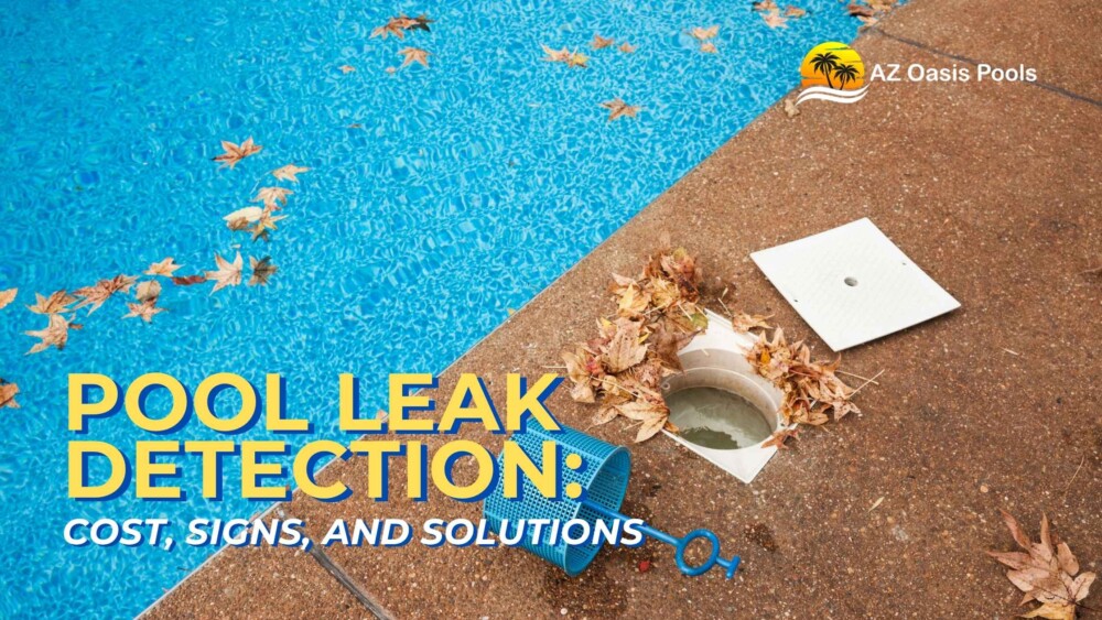BLOG - AZ Oasis Pools - Pool Resurfacing Experts in Arizona - Cost, Signs, and Solutions - leaky pool - pool leak