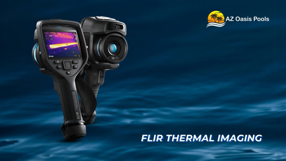 BLOG - AZ Oasis Pools - Pool Resurfacing Experts in Arizona - Finding the Best Pool Leak Repair Services in AZ- FLIR Thermal Imaging (1)