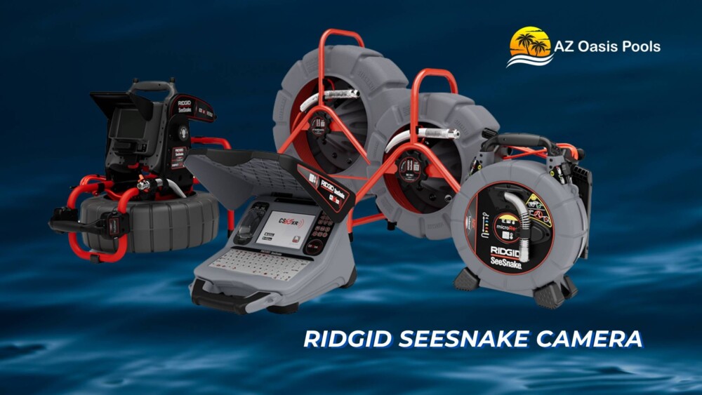 BLOG - AZ Oasis Pools - Pool Resurfacing Experts in Arizona - Finding the Best Pool Leak Repair Services in AZ - ridgid seesnake camera (1)