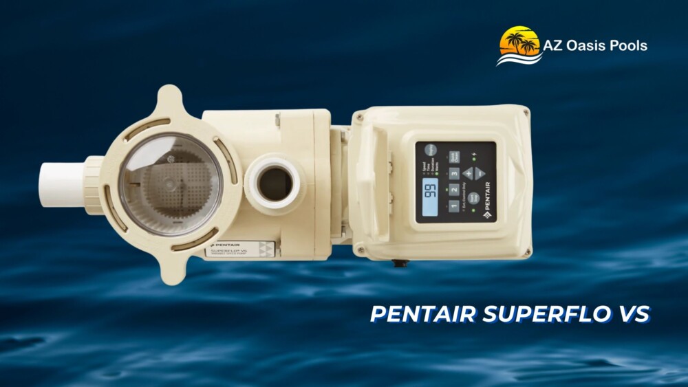BLOG - AZ Oasis Pools - Pool Resurfacing Experts in Arizona - Pool Pump Repair When to Fix or Replace - Pentair SuperFlo VS