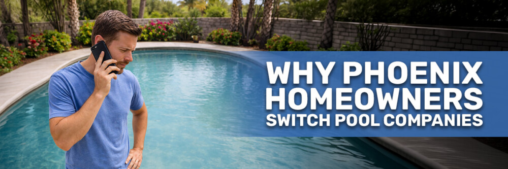 The Most Common Reasons for Switching Pool Companies in Phoenix
